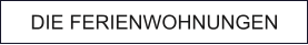 DIE FERIENWOHNUNGEN