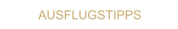 AUSFLUGSTIPPS
